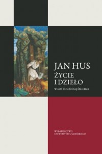 Jan Hus. Życie i dzieło. W 600 - okładka książki