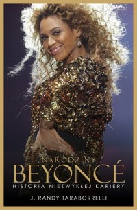 Narodziny Beyonce. Historia niezwykłej - okładka książki