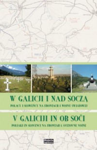 W Galicji i nad Soczą. Polacy i - okładka książki