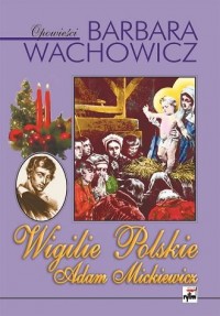 Wigilie Polskie. Adam Mickiewicz - okładka książki