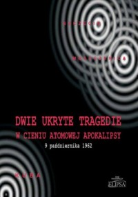 Dwie ukryte tragedie w cieniu atomowej - okładka książki