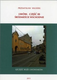 Lwów cz. III. Śródmieście Wschodnie - okładka książki