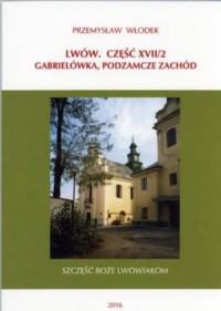 Lwów cz. XVII/2. Gabrielówka, Podzamcze - okładka książki