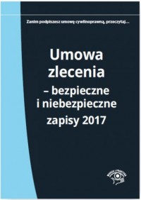 Umowa zlecenia. Bezpieczne i niebezpieczne - okładka książki