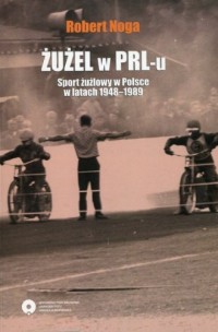 Żużel w PRL-u. Sport żużlowy w - okładka książki