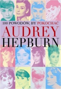 100 powodów aby pokochać Audrey - okładka książki
