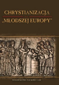 Chrystianizacja Młodszej Europy - okładka książki