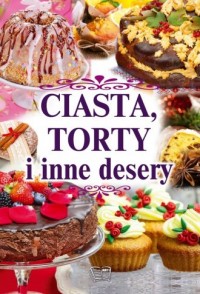 Ciasta, torty i inne desery - okładka książki