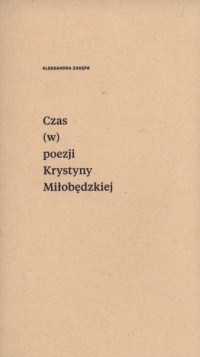 Czas (w) poezji Krystyny Miłobędzkiej - okładka książki