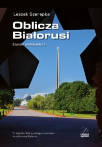 Oblicza Białorusi. Zapiski ambasadora - okładka książki