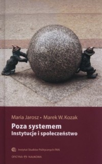 Poza systemem. Instytucje i społeczeństwo - okładka książki
