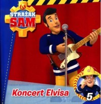 Strażak Sam 5. Koncert Elvisa - okładka książki
