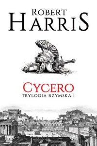 Cycero. Trylogia rzymska. Tom 1 - okładka książki