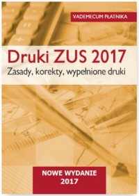 Druki ZUS 2017. Zasady, korekty, - okładka książki