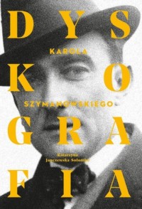 Dyskografia Karola Szymanowskiego - okładka książki