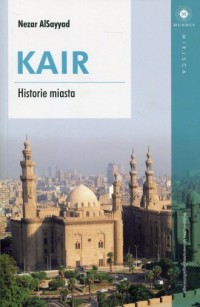 Kair. Historie miasta. Seria: Mundus. - okładka książki