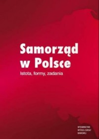 Samorząd w Polsce. Istota, formy, - okładka książki