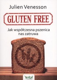 Gluten free. Jak współczesna pszenica - okładka książki
