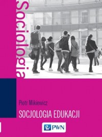 Socjologia edukacji. Teorie, koncepcje, - okładka książki