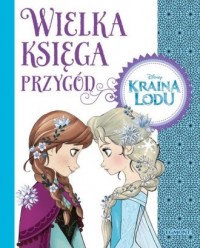 Wielka księga przygód. Kraina Lodu - okładka książki