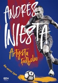 Andrés Iniesta. Artysta futbolu. - okładka książki