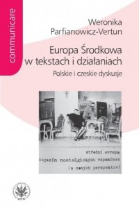 Europa Środkowa w tekstach i działaniach.. - okładka książki