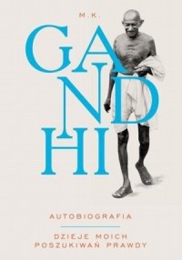Gandhi. Autobiografia. Dzieje moich - okładka książki