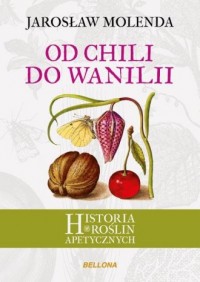 Od chili do wanilii. Historia roślin - okładka książki