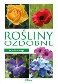 Ogród z pasją. Rośliny ozdobne - okładka książki