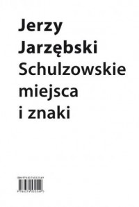 Schulzowskie miejsca i znaki - okładka książki