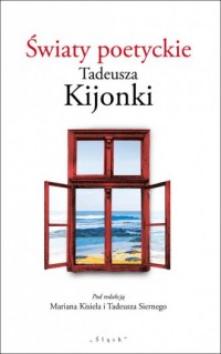 Światy poetyckie Tadeusza Kijonki - okładka książki