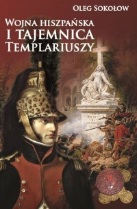 Wojna hiszpańska i tajemnica Templariuszy - okładka książki