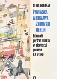 Żydowska Warszawa - żydowski Berlin. - okładka książki