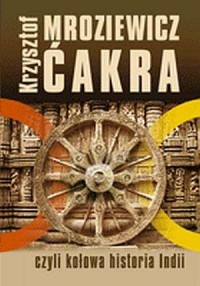 Ćakra czyli kołowa historia Indii - okładka książki
