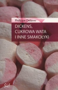 Dickens, cukrowa wata i inne smakołyki - okładka książki