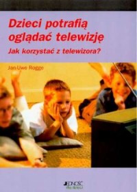 Dzieci potrafią oglądać telewizję. - okładka książki
