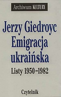 Emigracja ukraińska. Listy 1950-1982. - okładka książki