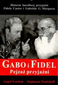 Gabo i Fidel. Pejzaż przyjaźni - okładka książki