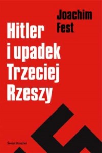 Hitler i upadek Trzeciej Rzeszy - okładka książki