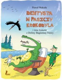 Dentysta w paszczy krokodyla i - okładka książki