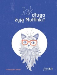 Jak długo żyją Muffinki? - okładka książki