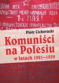 Komuniści na Polesiu w latach 1921-1939 - okładka książki