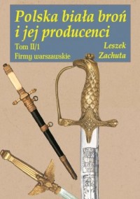 Polska biała broń i jej producenci. - okładka książki