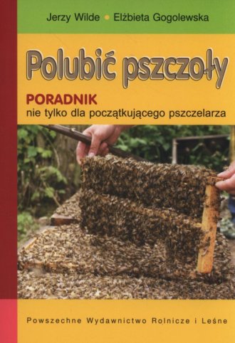 Polubic Pszczoly Poradnik Nie Tylko Dla Poczatkujacego Pszczelarza Ksiazka Ksiegarnia Internetowa Poczytaj Pl