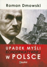Upadek myśli konserwatywnej w Polsce - okładka książki