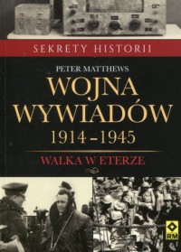 Wojna wywiadów 1914-1945. Walka - okładka książki