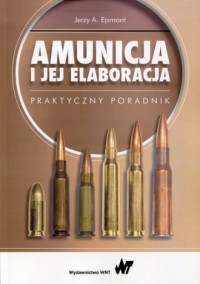 Amunicja i jej elaboracja. praktyczny - okładka książki