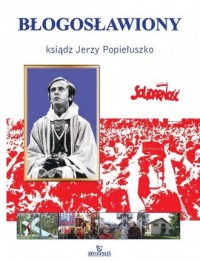 Błogosławiony ksiądz Jerzy Popiełuszko - okładka książki