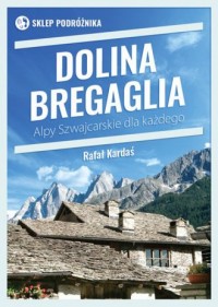 Dolina Bergaglia. Alpy Szwajcarskie - okładka książki