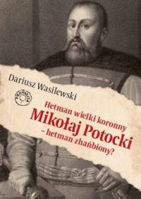 Hetman wielki koronny Mikołaj Potocki - okładka książki